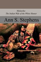 Malaeska: The Indian Wife Of The White Hunter 197641797X Book Cover