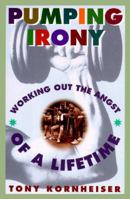 Pumping Irony:: Working Out the Angst of a Lifetime 0812928318 Book Cover