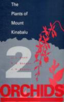 The Plants of Mount Kinabalu 2: Orchids 094764346X Book Cover