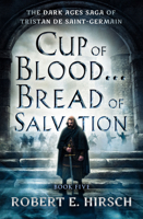 Cup of Blood . . . Bread of Salvation 1504079205 Book Cover