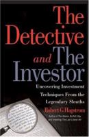 The Detective and the Investor: Uncovering Investment Techniques from the Legendary Sleuths 1587991276 Book Cover