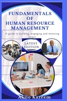 Fundamentals of Human Resource Management: A guide to building, engaging and retaining talent. B0G56KC8Y6 Book Cover