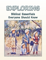 Exploring Biblical Essentials Everyone Should Know 0578416778 Book Cover