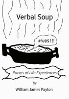 Verbal Soup: Poems of Life Experiences B0GVB29YJ1 Book Cover