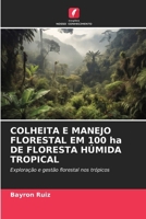COLHEITA E MANEJO FLORESTAL EM 100 ha DE FLORESTA HÚMIDA TROPICAL (Portuguese Edition) 6208503531 Book Cover