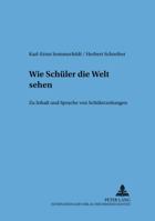 Wie Schueler Die Welt Sehen: Zu Inhalt Und Sprache Von Schuelerzeitungen 3631346034 Book Cover