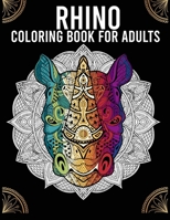 Rhino Coloring Book For Adults: An Adult Coloring Book of 30 Adult Coloring Pages With Relaxing Rhinoceros Designs ll Beautiful Rhinos Stress Relief & ... Collection of Rhino Coloring Patterns B093KGLS3P Book Cover