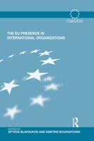 The Eu Presence in International Organizations. Edited by Spyros Blavoukos and Dimitris Bourantonis 041552282X Book Cover