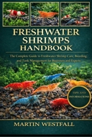 FRESHWATER SHRIMPS HANDBOOK: The Complete Guide to Freshwater Shrimp Care, Breeding, and Tank Management for Beginners and Experts. B0GHCWYGSQ Book Cover