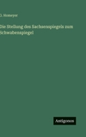Die Stellung des Sachsenspiegels zum Schwabenspiegel 3368012924 Book Cover