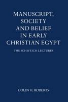 Manuscript, Society and Belief in Early Christian Egypt 0197259820 Book Cover