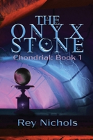 The Onyx Stone: Chondrials - Book 1 B0GZWZM4B8 Book Cover