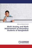 Math Anxiety and Math Achievement of Secondary Students of Bangladesh 3659526681 Book Cover