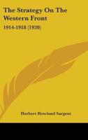 The Strategy on the Western Front: (1914 - 1918) 1437340024 Book Cover