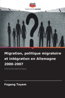 Migration, politique migratoire et intégration en Allemagne 2000-2007 (French Edition) 6209431054 Book Cover