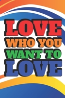 Love Who You Want To Love: 2 Year Undated Weekly Planner For LGBT Supporters 1694868133 Book Cover