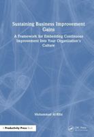 Sustaining Business Improvement Gains: A Framework for Embedding Continuous Improvement Into Your Organization's Culture 1041171102 Book Cover