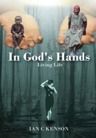 In God's Hands: Living Life 1638210233 Book Cover