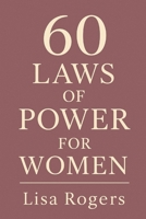 60 Laws of Power: For Women B0FCS958S6 Book Cover