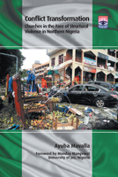 Conflict Transformation: Churches in the Face of Structural Violence in Northern Nigeria 1506475361 Book Cover