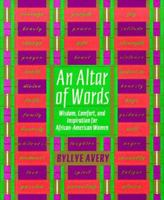 An Altar of Words: Wisdom To Comfort and Inspire African-American Women 0767900804 Book Cover