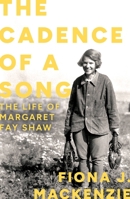 The Cadence of a Song: The Life of Margaret Fay Shaw 1780279590 Book Cover