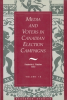 Media and Voters in Canadian Election Campaigns (Research Studies, V. 18) 1550021141 Book Cover