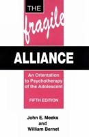 The Fragile Alliance: An Orientation to Psychotherapy of the Adolescent 157524005X Book Cover