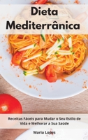 Dieta Mediterr�nica: Receitas F�ceis para Mudar o Seu Estilo de Vida e Melhorar a Sua Sa�de. Mediterranean Recipes 1802551417 Book Cover