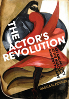 The Actor’s Revolution: Art and Politics at the Moscow Kamerny Theatre B0GTDMDV39 Book Cover