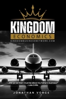 KINGDOM ECONOMICS: "...wist ye not that I must be about my Father's business?" ~ Luke 2:49b B0CPJPPVVZ Book Cover