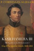 Kamehameha III: He Mo'olelo No Ka Mo'i Lokomaika'i 0971181624 Book Cover