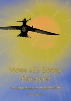 Wenn die Sonne flüstert: Die Entdeckung der magischen Tür (German Edition) 3695761067 Book Cover