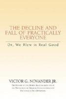 The Decline And Fall of Practically Everyone: Or, We Blew It Real Good 1599265311 Book Cover