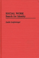 Social Work: Search for Identity (Studies in Social Welfare Policies and Programs) 0313247757 Book Cover