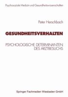 Gesundheitsverhalten: Psychologische Determinanten Des Arztbesuchs 3531133748 Book Cover