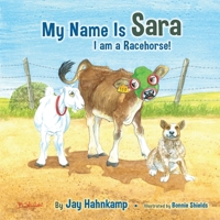 My Name is Sara: I am a Racehorse! (Second Edition) B0FJF5LPQ2 Book Cover