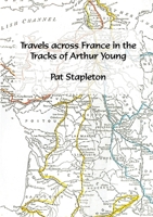 Travels across France in the tracks of Arthur Young 0244304661 Book Cover