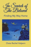 In Search of The Beloved: Finding My Way Home 0578559552 Book Cover