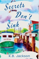 Secrets Don't Sink: A Chattertowne Mystery 1685123899 Book Cover
