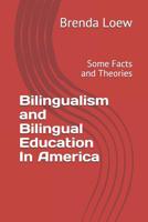 Bilingualism and Bilingual Education In America: Some Facts and Theories 1096005727 Book Cover