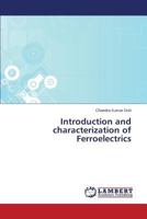 Introduction and characterization of Ferroelectrics 3659597848 Book Cover