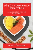 Düşük Sodyumlu Lezzetler: Sağlığınız İçin Yeni Bir Başlangıç 1835198821 Book Cover