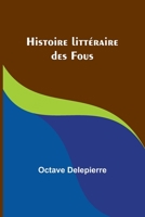 Histoire littéraire des Fous 9357722009 Book Cover