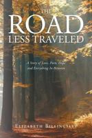 The Road Less Traveled: A Story of Love, Pain, Hope and Everything In-Between 1681972891 Book Cover