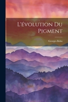 L'évolution Du Pigment 1022489895 Book Cover