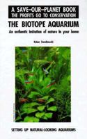 The Biotope Aquarium: An Authentic Imitation of Nature in Your Home : Setting Up Natural-Looking Aquariums (A Save-Our-Planet Book) 0866225196 Book Cover