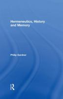 Hermeneutics, History and Memory 0415353378 Book Cover