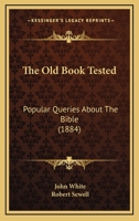 The Old Book Tested: Popular Queries About The Bible 1377869857 Book Cover