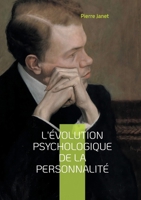 L'évolution psychologique de la personnalité: Explorez les fondements de la psychologie dynamique et découvrez les mécanismes de l'évolution de la personnalité (French Edition) 2322516198 Book Cover